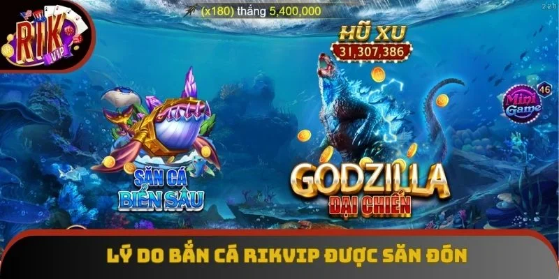 Lý do bắn cá Rikvip được săn đón