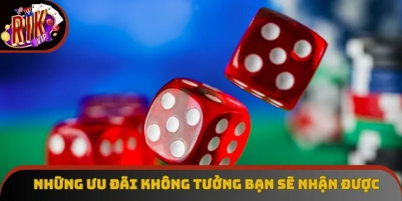 Những ưu đãi không tưởng bạn sẽ nhận được