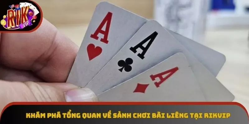 Khám phá tổng quan về sảnh chơi bài Liêng tại Rikvip