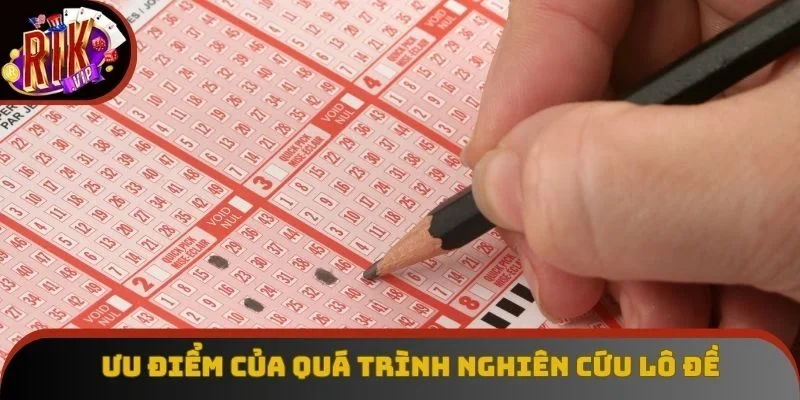 Ưu điểm của quá trình nghiên cứu lô đề