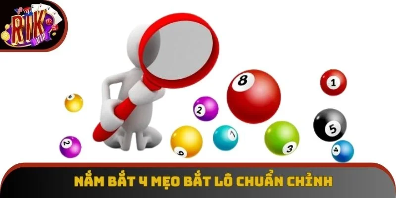 Nắm bắt 4 mẹo bắt lô chuẩn chỉnh